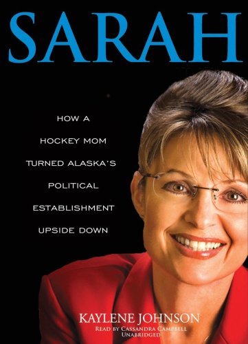 Beispielbild fr Sarah: How a Hockey Mom Turned Alaska's Political Establishment Upside Down , Library Edition zum Verkauf von The Yard Sale Store