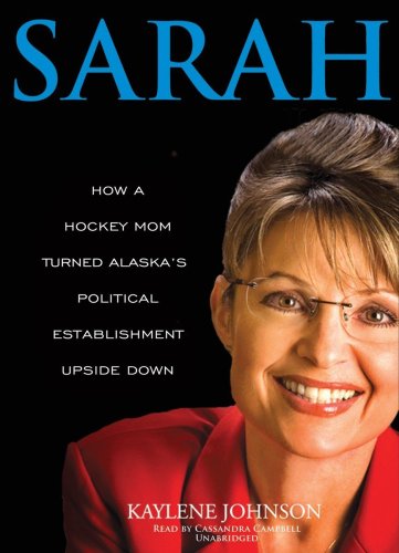 Imagen de archivo de Sarah: How a Hockey Mom Turned Alaska's Political Establishment Upside Down , Library Edition a la venta por The Yard Sale Store