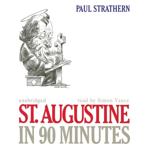 St. Augustine in 90 Minutes (Philosophers in 90 Minutes) (9781433268007) by Strathern, Paul