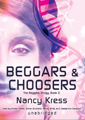 Beggars and Choosers Lib/E (Beggars Trilogy) (9781433269974) by Nancy Kress