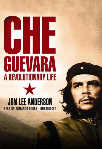 Che Guevara: A Revolutionary Life (Part 1 of 2 parts)(Library Edition) (9781433270659) by Jon Lee Anderson