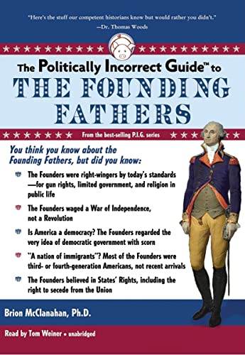 Imagen de archivo de The Politically Incorrect Guide to the Founding Fathers: Library Edition a la venta por The Yard Sale Store