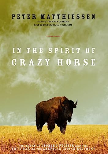 In the Spirit of Crazy Horse: The Story of Leonard Peltier and the FBI's War on the American Indian Movement (Library Edition) (9781433288593) by Peter Matthiessen
