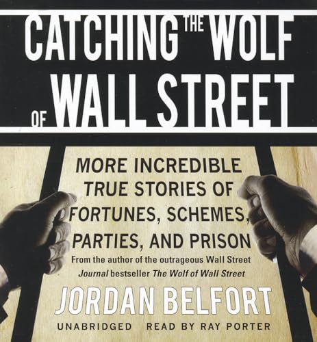 Imagen de archivo de Catching the Wolf of Wall Street: More Incredible True Stories of Fortunes, Schemes, Parties, and Prison a la venta por The Yard Sale Store