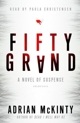 Fifty Grand: A Novel of Suspense (Library Edition) (9781433292453) by Adrian McKinty
