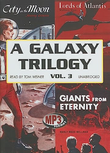 A Galaxy Trilogy, Volume 3: Giants from Eternity, Lords of Atlantis, and City on the Moon (Library Edition) (9781433292811) by Manly Wade Wellman; Wallace West; Murray Leinster