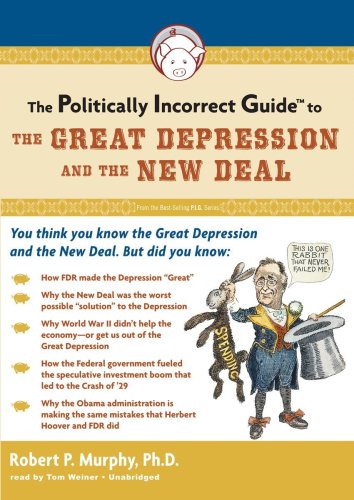 The Politically Incorrect Guide to the Great Depression and the New Deal (Library Edition) (9781433293566) by Robert Murphy