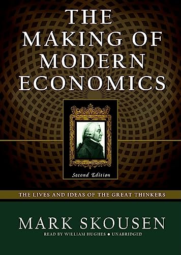 The Making of Modern Economics, SECOND Edition: The Lives and Ideas of the Great Thinkers (LIBRARY EDITION) (9781433293979) by Mark Skousen