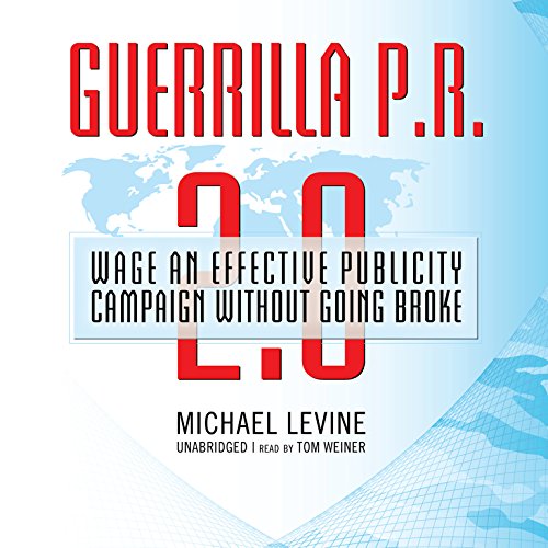 Guerrilla P.R. 2.0: Wage an Effective Publicity Campaign Without Going Broke (9781433295676) by Levine, Michael