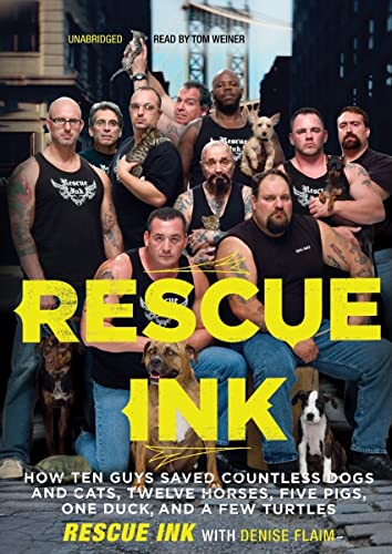 Imagen de archivo de Rescue Ink: How Ten Guys Saved Countless Dogs and Cats, Twelve Horses, Five Pigs, One Duck, and a Few Turtles, Library Edition a la venta por The Yard Sale Store