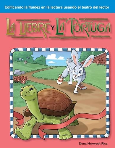 La Liebre y la Tortuga: Fables (Building Fluency Through Reader's Theater) - Dona Herweck Rice