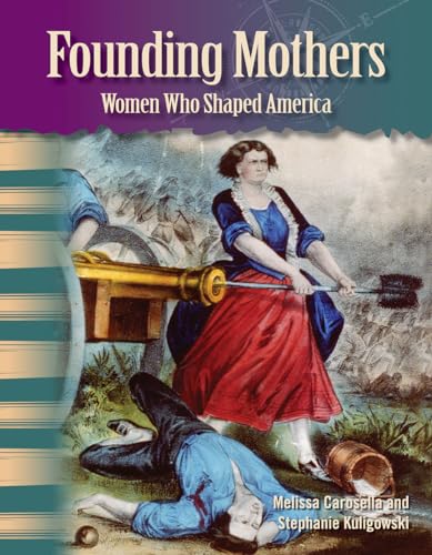 Stock image for Founding Mothers : Women Who Shaped America for sale by Better World Books
