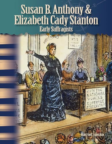 Stock image for Teacher Created Materials - Primary Source Readers: Susan B. Anthony and Elizabeth Cady Stanton - Early Suffragists - Grade 4 - Guided Reading Level P for sale by GF Books, Inc.