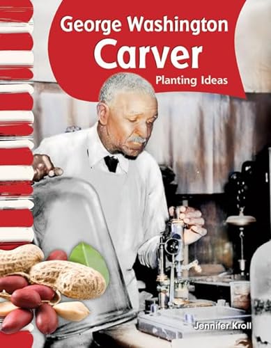 Imagen de archivo de Teacher Created Materials - Primary Source Readers: George Washington Carver - Planting Ideas - Grade 2 - Guided Reading Level I a la venta por -OnTimeBooks-