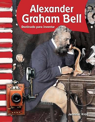 Teacher Created Materials - Primary Source Readers: Alexander Graham Bell - Destinado a inventar (Called to Invent) - Grades 1-2 - Guided Reading Level I (9781433325755) by Jennifer Kroll