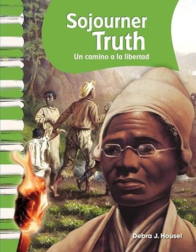 Stock image for Teacher Created Materials - Primary Source Readers: Sojourner Truth - Un camino a la libertad (A Path to Freedom) - Grades 1-2 - Guided Reading Level E for sale by Decluttr