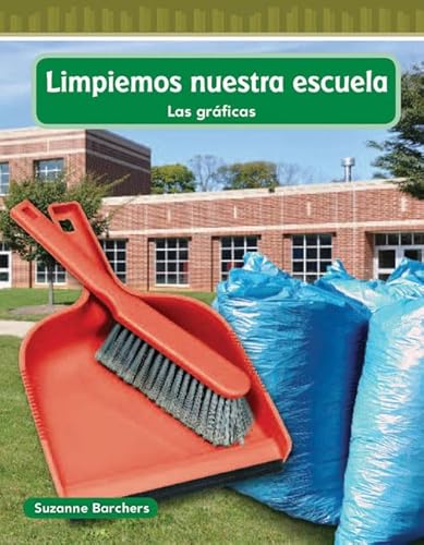 9781433327520: Limpiemos nuestra escuela (Cleaning Our School) (Spanish Version): Las Graficas (Mathematics Readers Level 2)