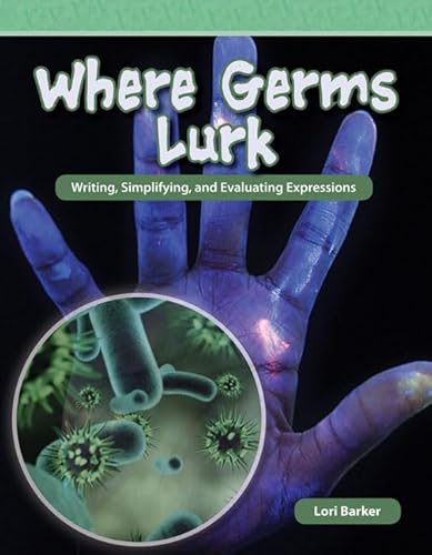 Stock image for Teacher Created Materials - Mathematics Readers: Where Germs Lurk - Grade 6 - Guided Reading Level T for sale by HPB-Diamond