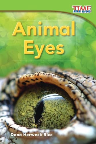 Imagen de archivo de Teacher Created Materials - TIME For Kids Informational Text: Animal Eyes - Grade 1 - Guided Reading Level E a la venta por SecondSale