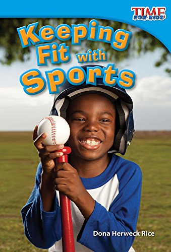 Imagen de archivo de Teacher Created Materials - TIME For Kids Informational Text: Keeping Fit with Sports - Grade 1 - Guided Reading Level H a la venta por Your Online Bookstore