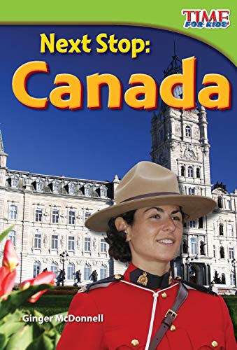 9781433336119: Next Stop: Canada (TIME FOR KIDS(R) Nonfiction Readers): Canada : Canada (Early Fluent)