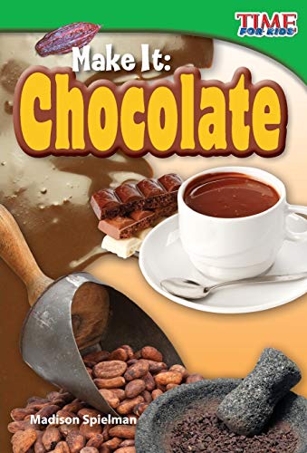 Stock image for Teacher Created Materials - TIME For Kids Informational Text: Make It: Chocolate - Grade 2 - Guided Reading Level K for sale by Gulf Coast Books