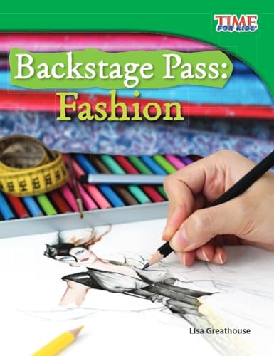 Beispielbild fr Teacher Created Materials - TIME For Kids Informational Text: Backstage Pass: Fashion - Grade 3 - Guided Reading Level O zum Verkauf von Gulf Coast Books