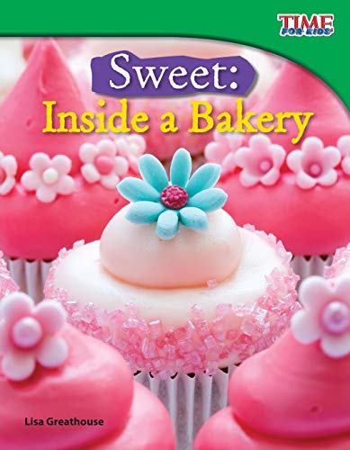 Imagen de archivo de Teacher Created Materials - TIME For Kids Informational Text: Sweet: Inside a Bakery - Grade 3 - Guided Reading Level O a la venta por SecondSale