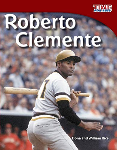 Teacher Created Materials - TIME For Kids Informational Text: Roberto Clemente - Grade 3 - Guided Reading Level Q (9781433336836) by Dona Rice;William Rice
