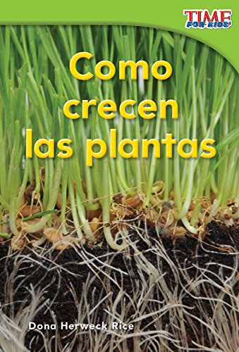 Stock image for Teacher Created Materials - TIME For Kids Informational Text: Como crecen las plantas (How Plants Grow) - Grade 1 - Guided Reading Level E for sale by SecondSale