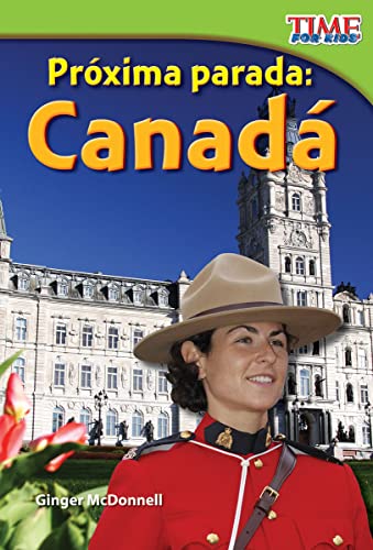 Stock image for Teacher Created Materials - TIME For Kids Informational Text: Pr xima parada: Canadá (Next Stop: Canada) - Grade 2 - Guided Reading Level J for sale by HPB Inc.