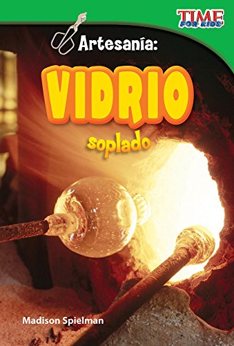 Beispielbild fr Artesan?a: Vidrio soplado (Craft It: Hand-Blown Glass) (Spanish Version) (TIME FOR KIDS? Nonfiction Readers) (Spanish Edition) zum Verkauf von SecondSale