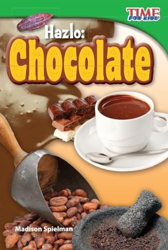 Beispielbild fr Teacher Created Materials - TIME For Kids Informational Text: Hazlo: Chocolate (Make It: Chocolate) - Grade 2 - Guided Reading Level K zum Verkauf von SecondSale