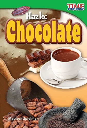 Stock image for Teacher Created Materials - TIME For Kids Informational Text: Hazlo: Chocolate (Make It: Chocolate) - Grade 2 - Guided Reading Level K for sale by SecondSale
