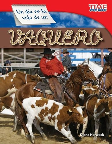 Beispielbild fr Teacher Created Materials - TIME For Kids Informational Text: Un da en la vida de un vaquero (A Day in the Life of a Cowhand) - Grade 3 - Guided Reading Level M zum Verkauf von GoodwillNI