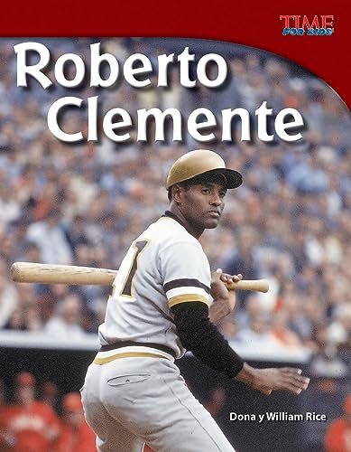 Stock image for Teacher Created Materials - TIME For Kids Informational Text: Roberto Clemente (Spanish Version) - Grade 3 - Guided Reading Level Q for sale by Gulf Coast Books