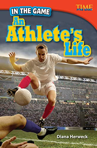 Beispielbild fr Teacher Created Materials - TIME For Kids Informational Text: In the Game: An Athlete's Life - Grade 4 - Guided Reading Level Q zum Verkauf von Once Upon A Time Books