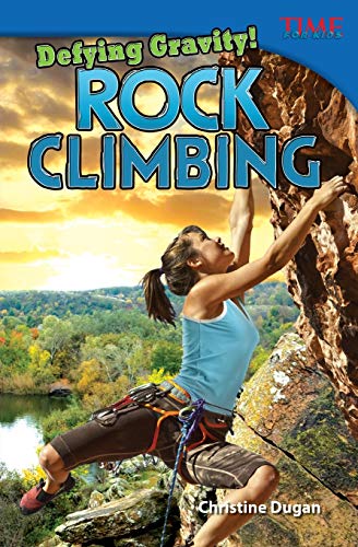 Stock image for Defying Gravity! Rock Climbing (TIME FOR KIDS? Nonfiction Readers) for sale by SecondSale
