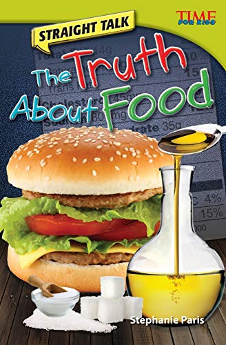 9781433348570: Straight Talk: The Truth About Food : The Truth about Food (Advanced Plus) (TIME FOR KIDS(R) Nonfiction Readers)