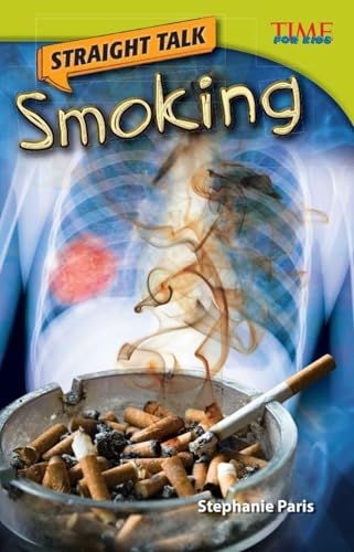 Stock image for Teacher Created Materials - TIME For Kids Informational Text: Straight Talk: Smoking - Grade 4 - Guided Reading Level R for sale by GF Books, Inc.