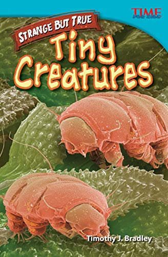 9781433348624: Strange but True: Tiny Creatures : Tiny Creatures (Advanced Plus) (TIME FOR KIDS(R) Nonfiction Readers)