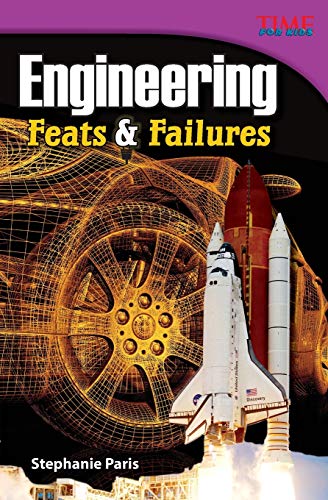 Stock image for Teacher Created Materials - TIME For Kids Informational Text: Engineering: Feats and Failures - Grade 4 - Guided Reading Level S for sale by Your Online Bookstore