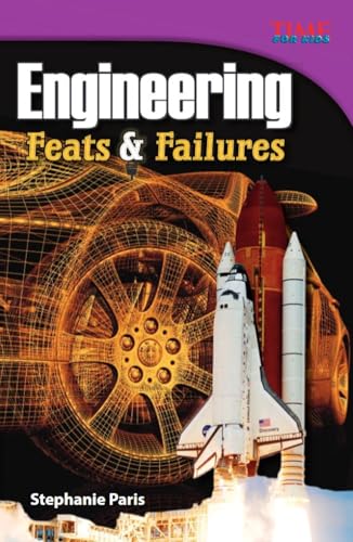 Stock image for Teacher Created Materials - TIME For Kids Informational Text: Engineering: Feats and Failures - Grade 4 - Guided Reading Level S for sale by Gulf Coast Books