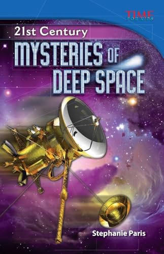 Stock image for Teacher Created Materials - TIME For Kids Informational Text: 21st Century: Mysteries of Deep Space - Grade 5 - Guided Reading Level T for sale by Gulf Coast Books