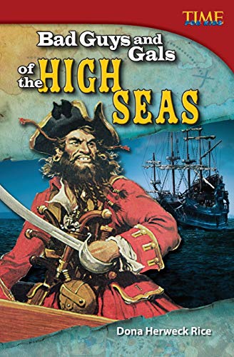 Imagen de archivo de Teacher Created Materials - TIME For Kids Informational Text: Bad Guys and Gals of the High Seas - Grade 5 - Guided Reading Level T a la venta por Your Online Bookstore