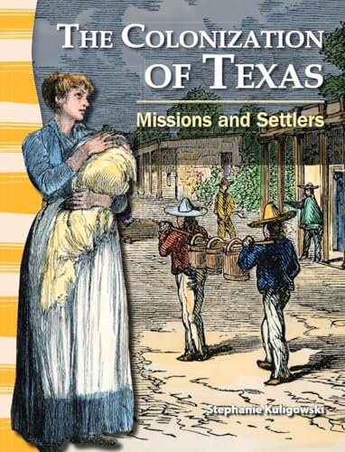 Stock image for Teacher Created Materials - Primary Source Readers: The Colonization of Texas - Missions and Settlers - Grade 4 - Guided Reading Level S for sale by Once Upon A Time Books