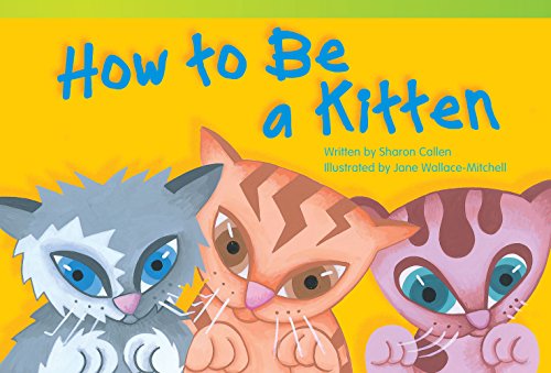 Stock image for Teacher Created Materials - Literary Text: How to Be a Kitten - Grade 1 - Guided Reading Level E for sale by SecondSale