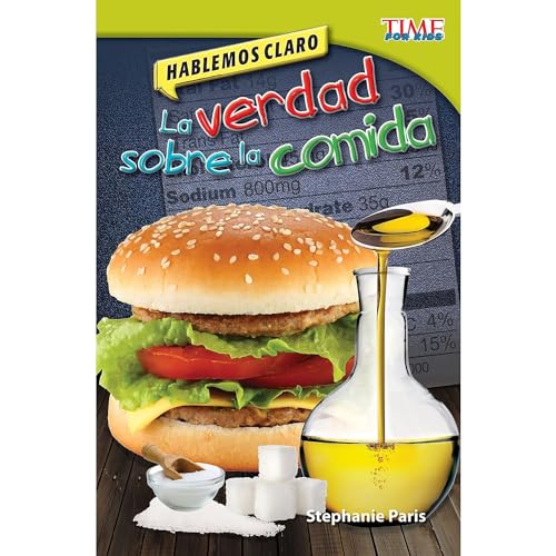 Stock image for Teacher Created Materials - TIME For Kids Informational Text: Hablemos claro: La verdad sobre la comida (Straight Talk: The Truth About Food) - Grade 4 - Guided Reading Level R for sale by Once Upon A Time Books