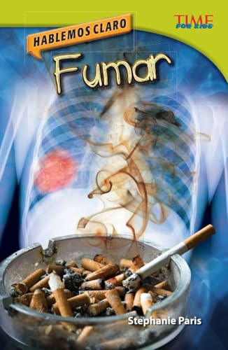 Stock image for Teacher Created Materials - TIME For Kids Informational Text: Hablemos claro: Fumar (Straight Talk: Smoking) - Grade 4 - Guided Reading Level R for sale by Once Upon A Time Books