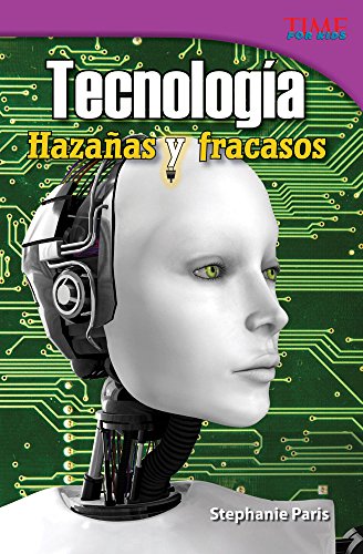 Imagen de archivo de Teacher Created Materials - TIME For Kids Informational Text: Tecnologa: Hazañas y fracasos (Technology: Feats and Failures) - Grade 4 - Guided Reading Level S a la venta por Once Upon A Time Books